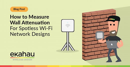 How to Accurately Measure Wall Attenuation For the Best Wi-Fi Designs