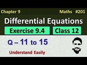 Exercise 9.4 Class 12 (Q11 to Q15) | Differential Equations Class 12 | Class 12 Maths Chapter 9
