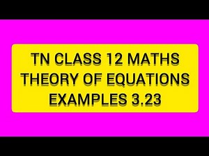 TN CLASS 12 MATHS THEORY OF EQUATIONS EXAMPLES 3.23