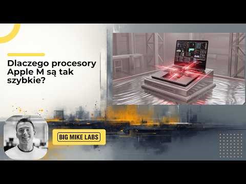 Dlaczego procesory Apple M są tak szybkie?