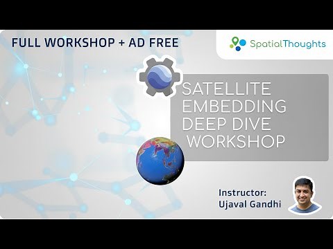 Satellite Embedding Deep Dive (Full Workshop, Ad-Free)