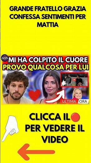GRANDE FRATELLO GRAZIA CONFESSA SENTIMENTI PER MATTIA