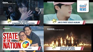 ENTERTAINMENT SPOTLIGHT: Jin's first solo album | State of the Nation - GMA News