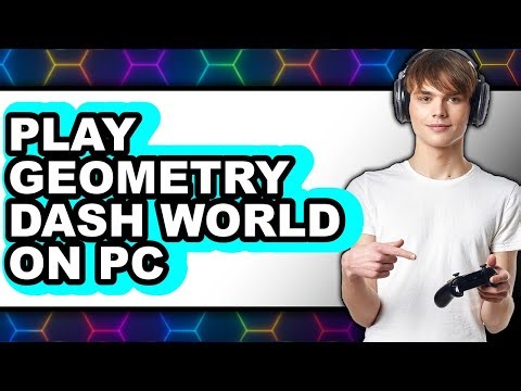 How to Play Geometry Dash World on PC 2025 - Easy Guide