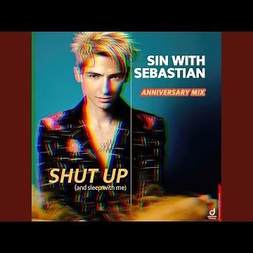 Shut up (and Sleep with Me) (Anniversary Mix)