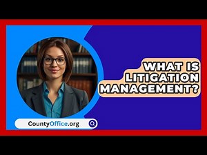 What Is Litigation Management? - CountyOffice.org