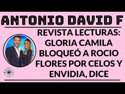ANTONIO DAVID FLORES: SE ACOSTABA CON GLORIA CAMILA EN SU CASA: REVISTA LECTURAS PIDE DEMANDA