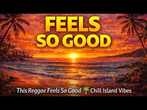 This Reggae Feels So Good 🌴 Feel Good Island Vibes