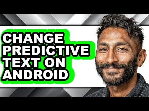 How to Change Predictive Text on Android (full Guide)