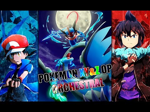 POKEMON XY & Z OPENING ORCHESTRAL