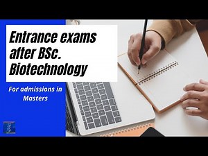 Entrance exams after BSc. Biotechnology