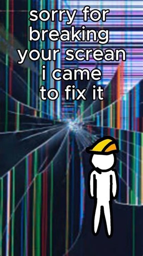 sorry for breaking your screen ): #animation #memes #funny