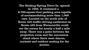 The Sinking Spring Drive-In, which opened in 1955, was the third in Berks to be built in the post-World War II heyday of America's love affair with the car. When it was built by Fabian and Jay Emanuel Theaters, its owners said the screen, 86 feet high and 142 feet wide, was the largest in the world. It contained a 6,700-square-foot parking area capable of accommodating more than 1,000 cars. Located on the south side of Route 422 traffic driving eastbound on Route 422 from Wernersville could see 