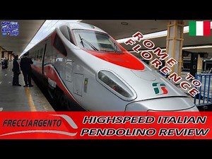 FRECCIARGENTO ETR600 PENDOLINO REVIEW / ROME TO FLORENCE / ITALIAN HIGHSPEED TRAIN TRIP REPORT
