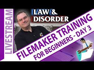 Law & DisOrder Claris FileMaker Beginners Security Basics and Server Day 3 - FileMaker Livestream