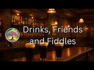 Drinks, Friends and Fiddles - 2 hours of Irish Pub Music