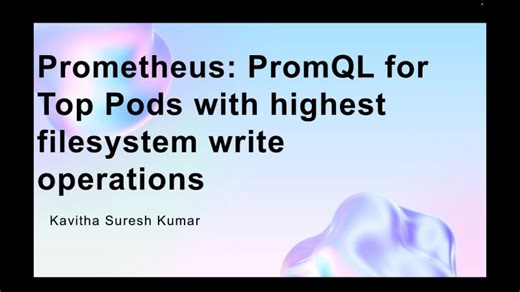 Prometheus: PromQL for Top Pods with highest filesystem write operations | Kavitha Suresh Kumar