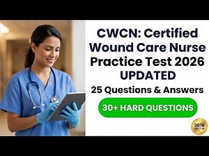 CWCN Practice Test 2026 Pass Your Wound Care Nurse Exam Fast
