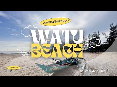 WATU BEACH BALIKPAPAN, AN INTERESTING TOURIST ATTRACTION IN LAMARU BALIKPAPAN