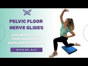 Pelvic floor nerve glides: relieve genitofemoral, iliohypogastric, & ilioinguinal nerve pain