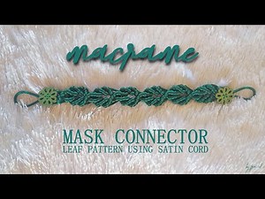 Macrame Mask Connector Leaf Pattern Using Satin Cord | Macrame Tutorial