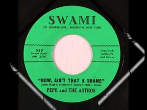 Pepe and the Astros - Now, Ain't That A Shame / Judy, My Love - Swami 533 / 534 - 1961