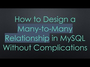How to Design a Many-to-Many Relationship in MySQL Without Complications