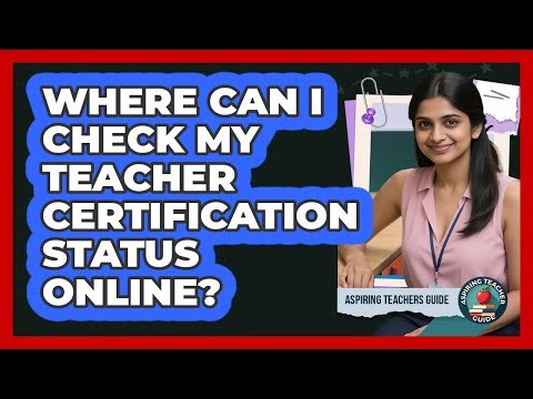 Where Can I Check My Teacher Certification Status Online? - Aspiring Teacher Guide