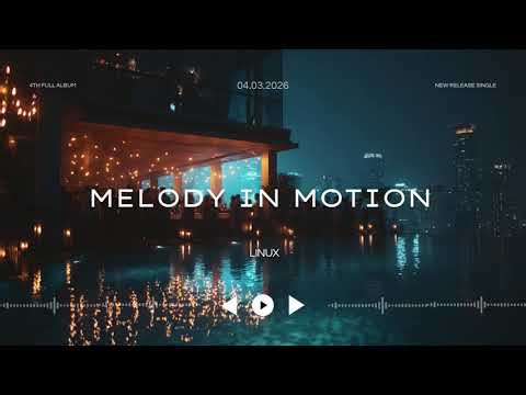MELODY IN MOTION [Unreleased] - LINUX