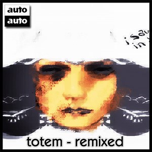 Auto-Auto - Totem - Remixed