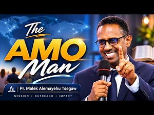 The AMO Man | Malek Alemayehu Tsegaw l Newlife SDA Church, Nairobi