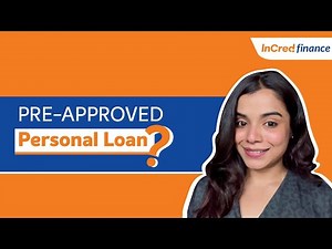 What is Pre-approved personal loan? | InCred Finance
