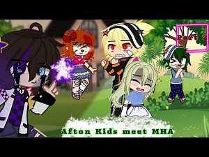 Afton Kids meet MHA but with a twist..||2/??||FNaF||MHA