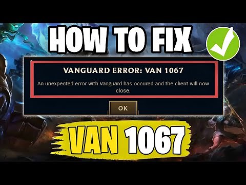 How To Fix League Of Legends Vanguard Error: VAN 1067