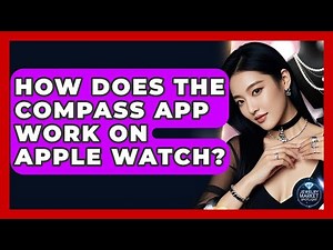 How Does The Compass App Work On Apple Watch? - Jewelry Market Spotlight