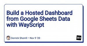 Build a Hosted Dashboard from Google Sheets Data with WayScript
