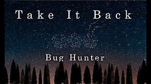 Bug Hunter - Take It Back