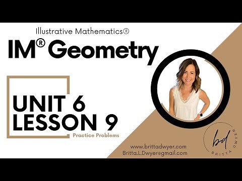 Unit 6 Lesson 9 Practice Problems IM® GeometryTM authored by Illustrative Mathematics®
