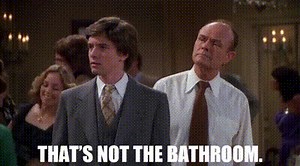 That's not the bathroom.