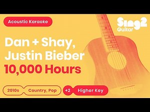 10,000 Hours - Dan + Shay, Justin Bieber (Higher Key) Karaoke Acoustic
