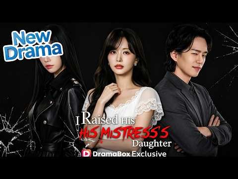 (DUBBED) I Raised His Mistress’s Daughter🔥#dramabox #drama