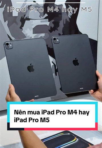 Nên mua iPad Pro M4 hay iPad Pro M5 ở thời điểm hiện tại? #8os #ipad #ipadpro #ipadprom4 #ipadprom5