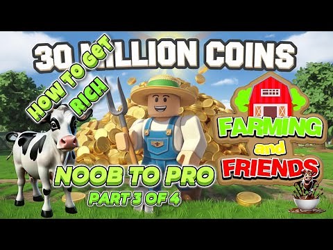 Top Farmer Reveals FASTEST Way to 30 Million Coins in Farming and Friends ROBLOX Part 3