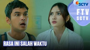Rasa Ini Salah Waktu | FTV SCTV