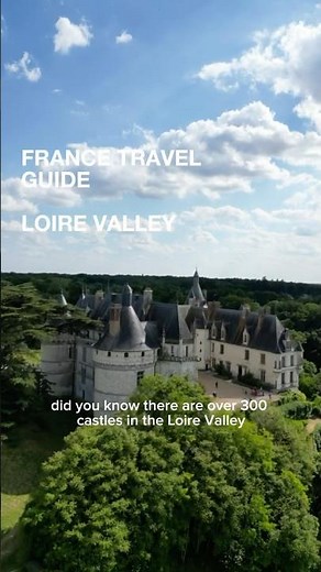 Here are 3 chateaux to visit in France's Loire Valley