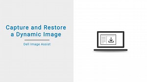 How to capture and restore a dynamic image using Dell Image Assist Dynamic