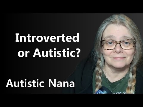 Introvert or Autistic? Let's Look at the Differences | Autistic Nana #autism #ADHD #audhd