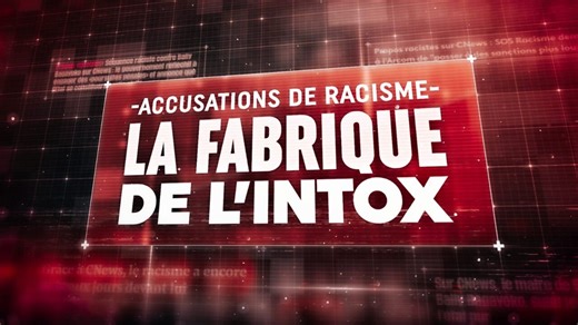 Accusations de racisme : la fabrique de l'intox - Documentaire (2026)