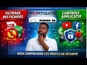 23- Sécurisez votre réseau avec FortiGate : Filtrage de fichiers et contrôle des applications