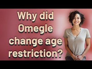 Why did Omegle change age restriction?